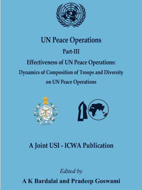 UN Peace Operations Part-III Effectiveness of UN Peace Operations: Dynamics of Composition of Troops and Diversity on UN Peace Operations A Joint USI - ICWA Publication